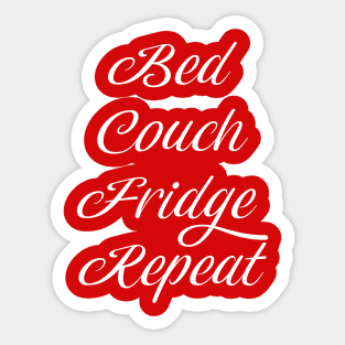 Bed Couch Fridge Repeat - Quarantine routine - white Sticker